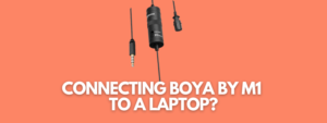 A banner image with the picture of Boya By M1 collar mic and the text reads, "Connecting boya by m1 to a laptop?"