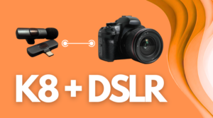 It's an image with two transparent pictures. First one is the K8 wireless microphone and the second is the DSLR camera. The text says, "K8 + DSLR"